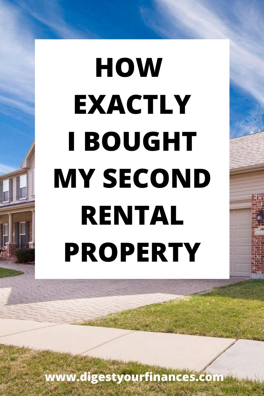 How Exactly I Bought My Second Rental Property Digest Your Finances